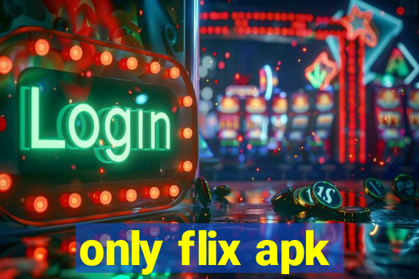 only flix apk